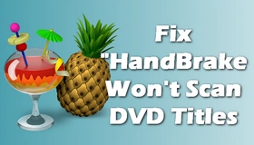 HandBrake Not Scanning DVD