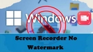 Screen Recorder No Watermark