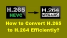 Convert H265 to H264