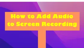 How to Add Audio to Screen Recording