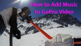 How to Add Music to GoPro Video