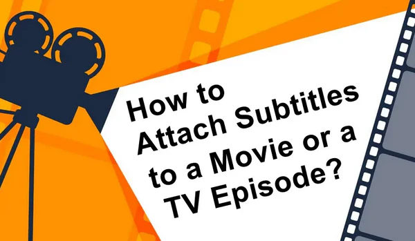 How to Attach Subtitles to a Movie