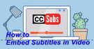Embed Subtitles in Video
