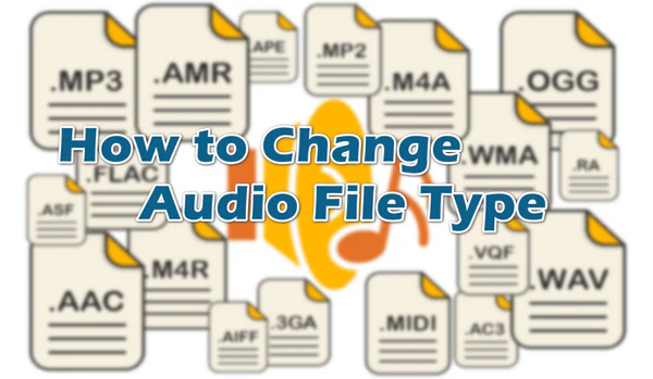 How to Change Audio File Type