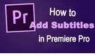 How to Add Subtitles in Premiere Pro
