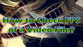 How to Check Video Frame Rate