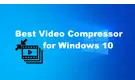 Video Compressor for Windows 10
