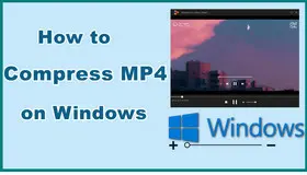 How to Compress MP4 Files on Windows