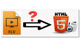 How to Convert FLV to HTML5