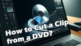 Cut Clips from DVD