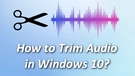 Trim Audio Windows 10