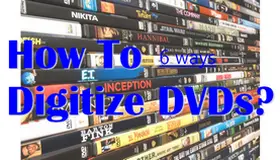 How to Digitize DVDs