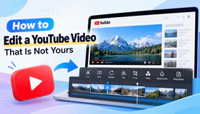 How to Edit a YouTube Video That Is Not Yours