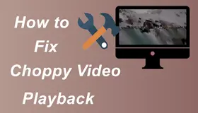 >How to Fix Choppy Video