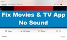 Movies & TV App No Sound
