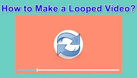 How to Make a Looped Video