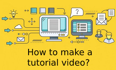 How to Make Tutorial Videos