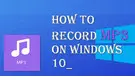 How to Record MP3 Files on Windows 10