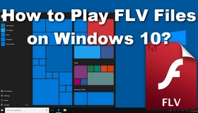 Play FLV Files on Windows 10