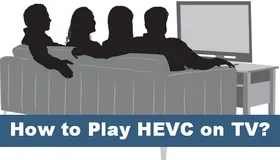 Play HEVC Video on TV