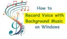 Record Voice with Background Music