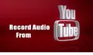 Record Audio from YouTube