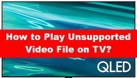 How to Play Unsupported Video Files on TV