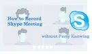 How to Record Skype Meeting