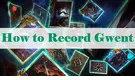 How to Record Gwent on PC