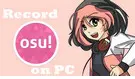 How to Record Osu