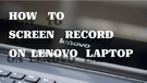 Screen Record on Lenovo Laptop