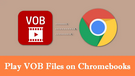 Play VOB on Chromebook