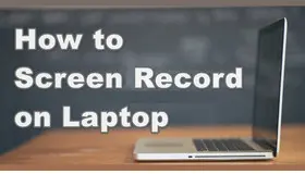 How to Screen Record on a Laptop