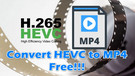 Convert HEVC to MP4