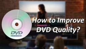 Improve DVD Video Quality