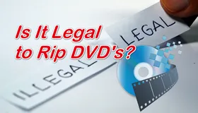 Is It Legal to Rip DVDs