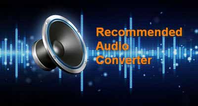 Recommended Audio Converter