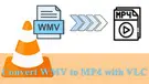 VLC Convert WMV to MP4