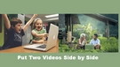 Put 2 Videos Side by Side