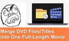 Merge DVD Files