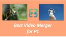 Best Video Merger for PC