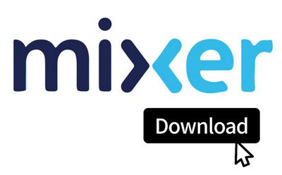 Mixer Video Downloader