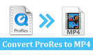 Convert ProRes to MP4