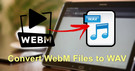 Convert WebM to WAV