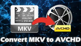 Convert MKV to AVCHD