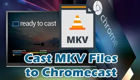 Cast MKV to Chromecast