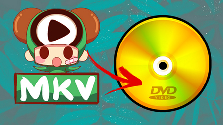 Convert MKV Files to DVD