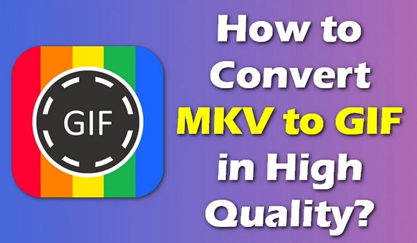 Create GIF from MKV High Quality