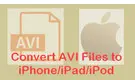 AVI Files to iPhone/iPad/iPod