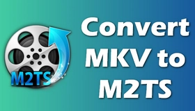 MKV to M2TS